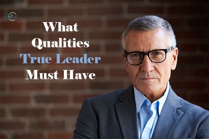 Five Qualities A Leader Should Have