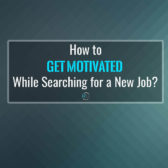 How to Get Motivated While Searching for A New Job