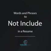 Words and Phrases to Not Include in a Resume
